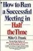 How to Run a Successful Meeting in Half the Time: How to Have a Successful Meeting in Half the Time Frank