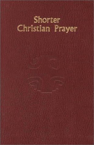 Shorter Christian Prayer: The Four-week Psalter of the Liturgy of the Hours Containing Morning and Evening Prayer with Selections for the Entire Year used book depot