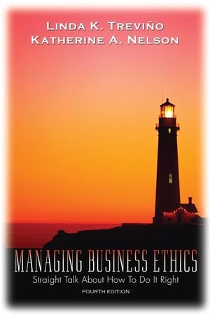 Managing Business Ethics 4e WSE: Straight Talk About How to Do It Right Trevio, Linda K and Nelson, Katherine A