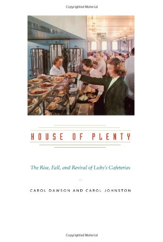 House of Plenty: The Rise, Fall, and Revival of Lubys Cafeterias Dawson, Carol and Johnston, Carol