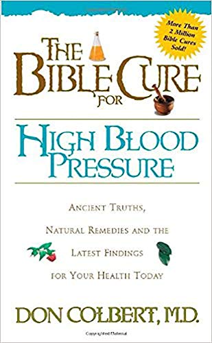 The Bible Cure for High Blood Pressure: Ancient Truths, Natural Remedies and the Latest Findings for Your Health Today (Bible Cure Series)