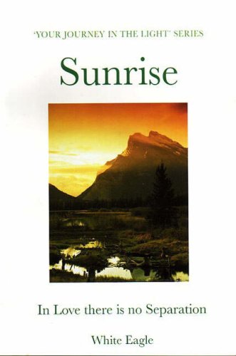 Sunrise Your Journey in the Light [Paperback] White Eagle