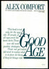 A GOOD AGE A Fireside Book Alex comfort