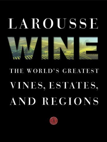 Larousse Wine: The World's Greatest Vines, Estates, and Regions used book depot