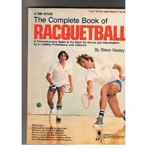 The complete book of racquetball Keeley, Steve