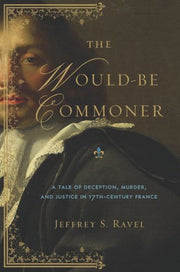 The Would-Be Commoner: A Tale of Deception, Murder, and Justice in Seventeenth-Century France used book depot