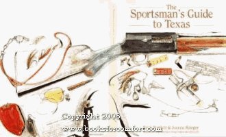 The Sportsman's Guide to Texas: Hunting and Fishing in the Lone Star State