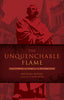 The Unquenchable Flame: Discovering the Heart of the Reformation [Paperback] Reeves, Michael and Dever, Mark
