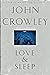 Love and Sleep Crowley, John
