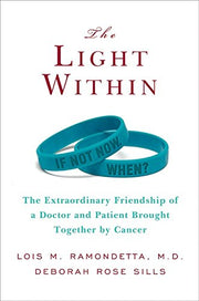 The Light Within: The Extraordinary Friendship of a Doctor and Patient Brought Together by Cancer used book depot