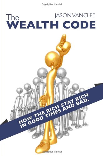 The Wealth Code: How the Rich Stay Rich in Good Times and Bad. used book depot