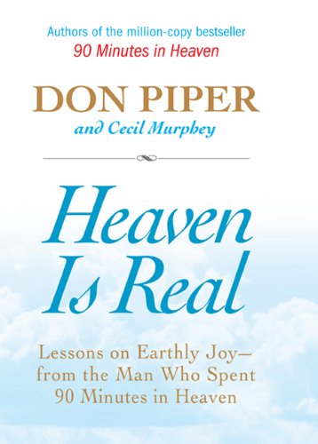 Heaven Is Real: Lessons on Earthly Joy--From The Man Who Spent 90 Minutes In Heaven used book depot