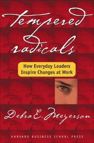 Tempered Radicals: How Everyday Leaders Inspire Change at Work used book depot