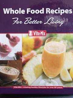Whole Food Recipes For Better Living