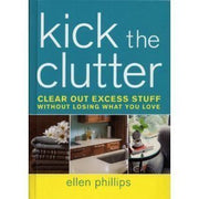 Kick the Clutter: Clear Out Excess Stuff Without Losing What You Love used book depot