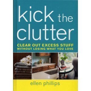 Kick the Clutter: Clear Out Excess Stuff Without Losing What You Love used book depot