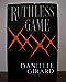 Ruthless Game [Hardcover] Girard, Danielle