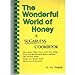 The Wonderful World of Honey: A Sugarless Cookbook Parkhill, Joe