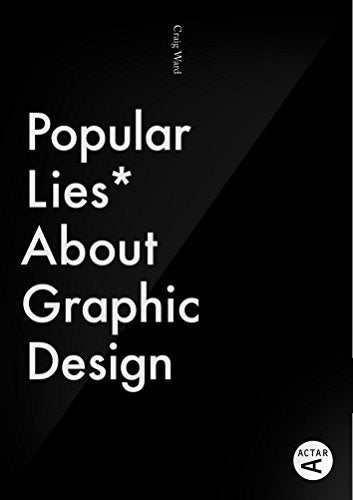 Popular Lies About Graphic Design Ward, Craig