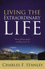 Living the Extraordinary Life: Nine Principles to Discover It [Paperback] Stanley, Charles F