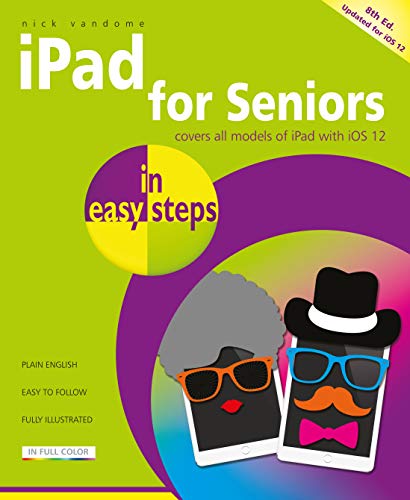 iPad for Seniors in easy steps: Covers iOS 12 Vandome, Nick
