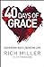 40 Days of Grace: Discovering Gods Liberating Love Miller, Rich