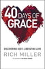 40 Days of Grace: Discovering Gods Liberating Love Miller, Rich