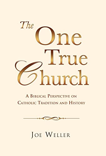 The One True Church [Hardcover] Weller, Joe