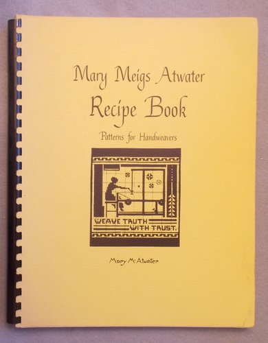 Mary Meigs Atwater Recipe Book: Patterns for Handweavers used book depot