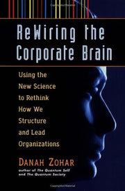 Rewiring the Corporate Brain: Using the New Science to Rethink How We Structure and Lead Organizations used book depot