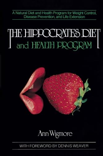 The Hippocrates Diet and Health Program: A Natural Diet and Health Program for Weight Control, Disease Prevention, and [Paperback] Wigmore, Ann