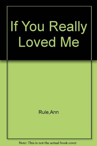 If You Really Loved Me [Paperback] Rule, Ann