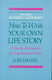 How to Write Your Own Life Story: A Step by Step Guide for the Non-Professional Writer used book depot