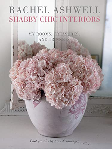 Rachel Ashwell Shabby Chic Interiors: My rooms, treasures and trinkets Ashwell, Rachel