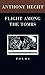 Flight Among the Tombs: Poems