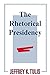 The Rhetorical Presidency Tulis, Jeffrey K