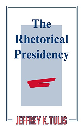 The Rhetorical Presidency Tulis, Jeffrey K