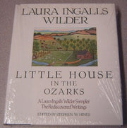 Little House in the Ozarks: the Rediscovered Writings. [140+ Pieces Written between the Years 1911 and 1925]. used book depot
