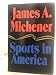 SPORTS IN AMERICA Michener, James A
