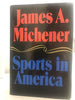 SPORTS IN AMERICA Michener, James A