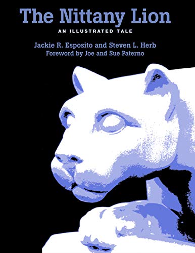 The Nittany Lion: An Illustrated Tale Esposito, Jackie R and Herb, Steven L
