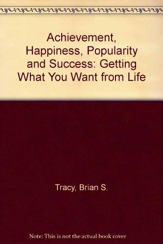 Achievement, Happiness, Popularity and Success: Getting What You Want from Life used book depot