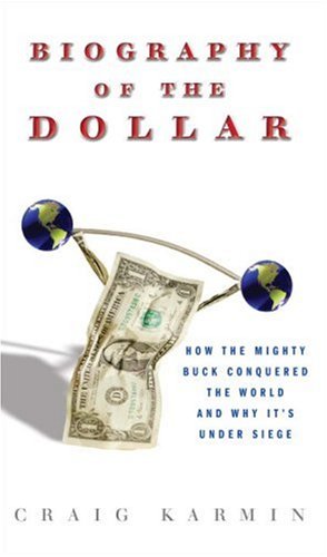 Biography of the Dollar: How the Mighty Buck Conquered the World and Why It's Under Siege used book depot