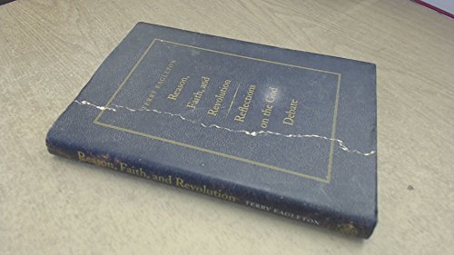 Reason, Faith, and Revolution: Reflections on the God Debate (The Terry Lectures Series)