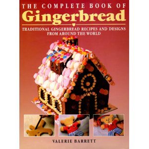The Complete Book of Gingerbread Barrett, Valerie