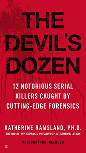 The Devil's Dozen : How Cutting-edge Forensics Took Down 12 Notorious Serial Killers