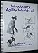 Introductory agility workbook: An eightweek training program for introducing dogs to agility Houston, Bud