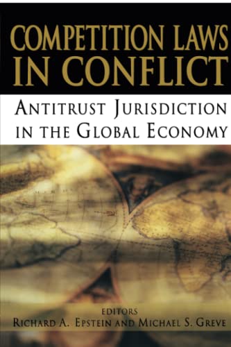 Competition Laws in Conflict: Antitrust Jurisdiction in the Global Economy Epstein, Richard A