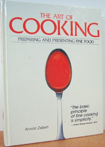 The Art Of Cooking: Preparing and Presenting Fine Food by Arnold Zabert (1987) Hardcover used book depot