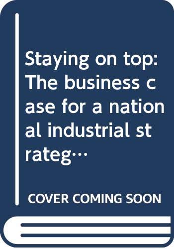 Staying on Top: The Business Case for a National Industrial Strategy used book depot